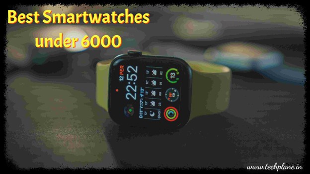 Best smartwatch under 6000 in India